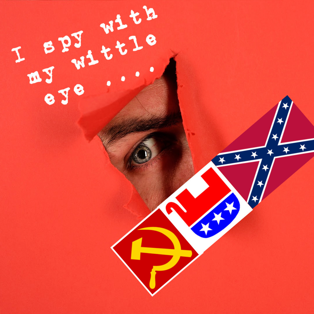 I Spy with my wittle eye. White man with blue eye peeping through the rip in a red curtain. The communist and confederate logos with an upside down GOP logo.