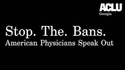 Stop. The. Bans. American Physicians Speak Out