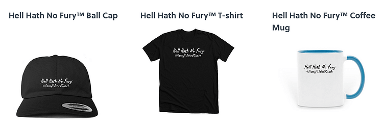Hell Hath No Fury Store - t-shirt, ball cap, coffee mug